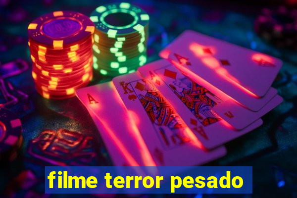 filme terror pesado